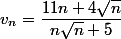 v_n = \dfrac {11n + 4 \sqrt n}{n \sqrt n + 5}